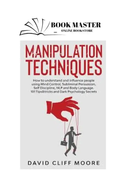 Manipulation Techniques by David Cliff Moore