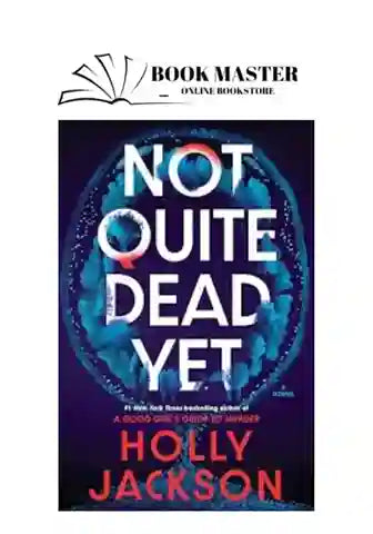 Not Quite Dead Yet
Book by Holly Jackson