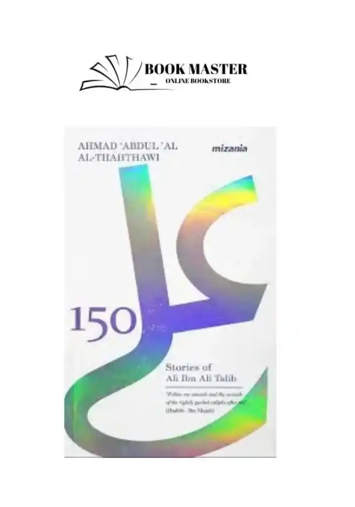 150 stories of Hazrat Ali Ibn Ali Talib