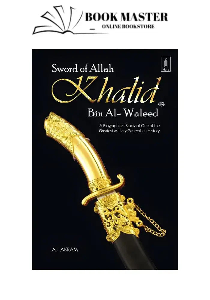 Sword of Allah khalid bin al waleed his life and compaigns by A.I. Akram
