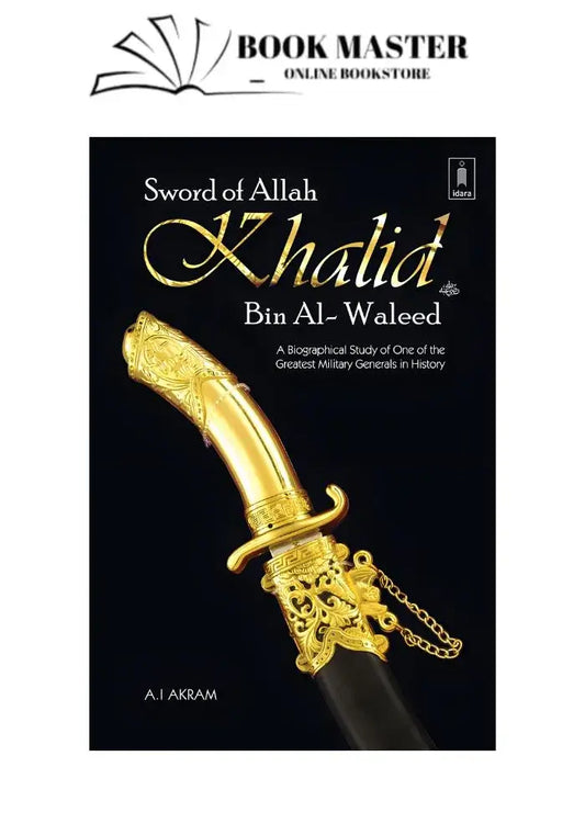 Sword of Allah khalid bin al waleed his life and compaigns by A.I. Akram