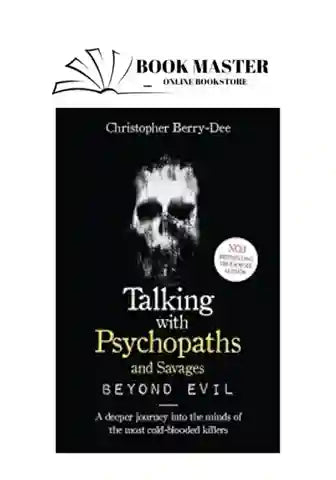 Talking with Psychopaths: A Journey Into the Evil Mind
Book by Christopher Berry-Dee