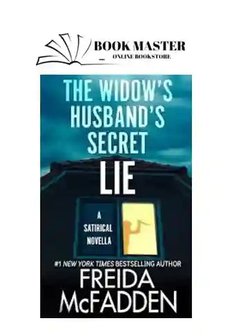 The Widow's Husband's Secret Lie: A Satirical Short Story
Book by Freida McFadden