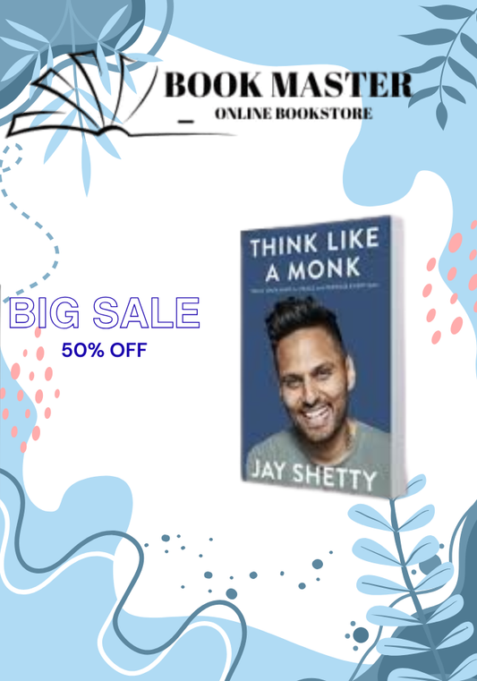 Think Like a Monk: Train Your Mind for Peace and Purpose Every Day by Jay Shetty