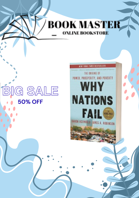 Why Nations Fail: The Origins of Power, Prosperity, and Poverty