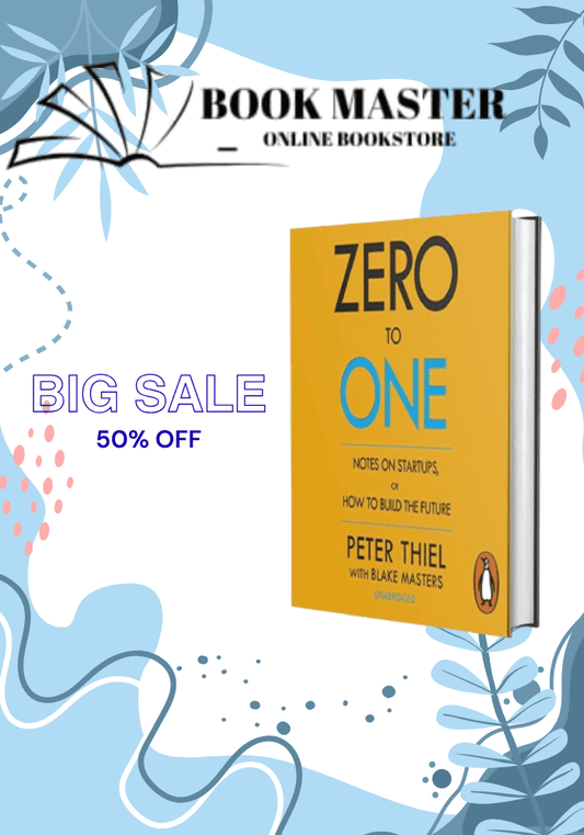 Zero to One: Notes on Startups, or How to Build the Future by Peter Thiel, Blake Masters